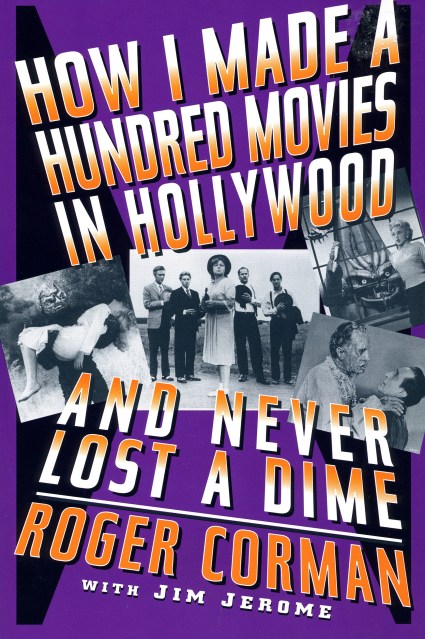 How I Made A Hundred Movies In Hollywood And Never Lost A Dime