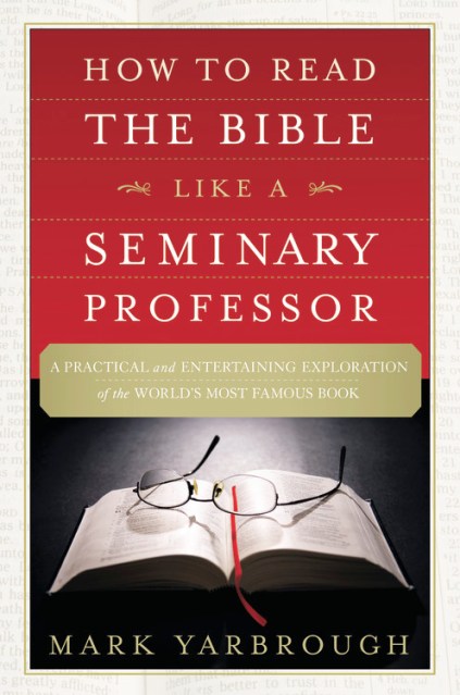 How to Read the Bible Like a Seminary Professor