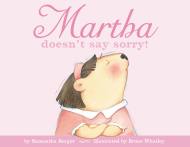 Martha doesn't say sorry!