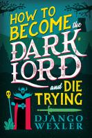 How to Become the Dark Lord and Die Trying